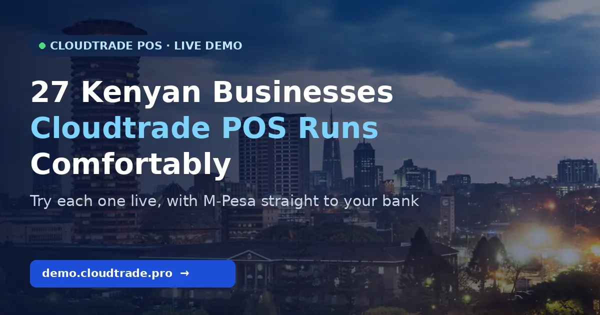 27 Kenyan Businesses Cloudtrade POS Runs Comfortably (Try Each One Live) 1 27 Kenyan Businesses Cloudtrade POS Runs Comfortably (Try Each One Live)